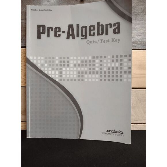 Abeka Pre-Algebra (3rd Ed.) 8th Grade Teacher Quiz / Test Key Pt # 17852709 - Picture 1 of 2